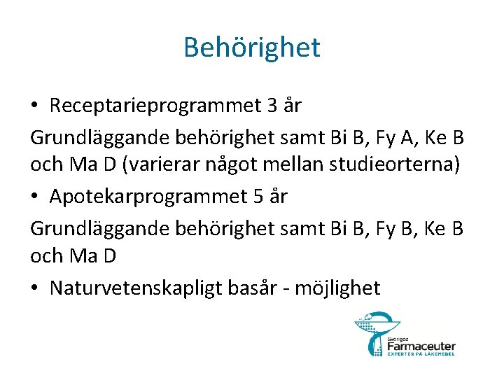 Behörighet • Receptarieprogrammet 3 år Grundläggande behörighet samt Bi B, Fy A, Ke B