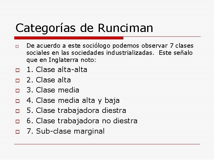 Categorías de Runciman o o o o De acuerdo a este sociólogo podemos observar