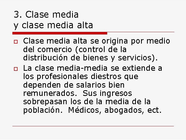 3. Clase media y clase media alta o o Clase media alta se origina