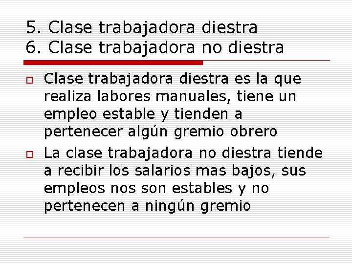 5. Clase trabajadora diestra 6. Clase trabajadora no diestra o o Clase trabajadora diestra