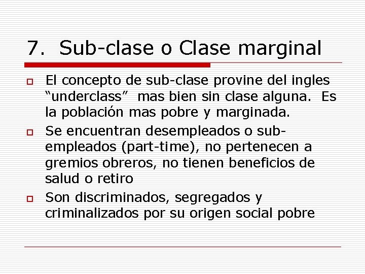 7. Sub-clase o Clase marginal o o o El concepto de sub-clase provine del