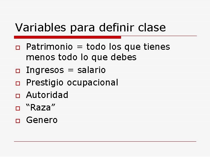 Variables para definir clase o o o Patrimonio = todo los que tienes menos