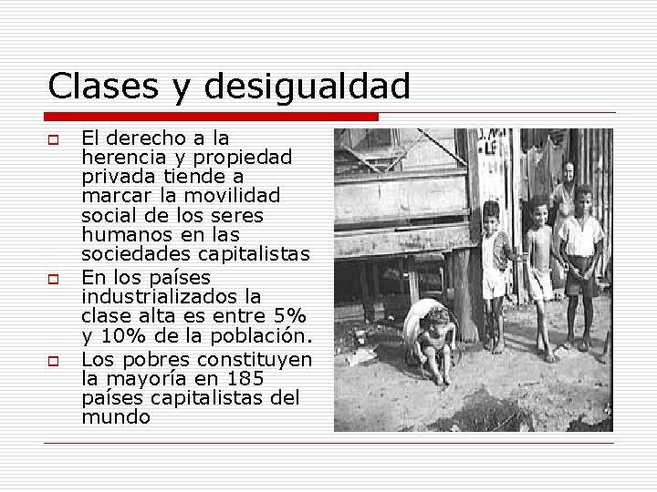 Clases y desigualdad o o o El derecho a la herencia y propiedad privada