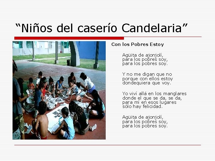 “Niños del caserío Candelaria” Con los Pobres Estoy Agüita de ajonjolí, para los pobres