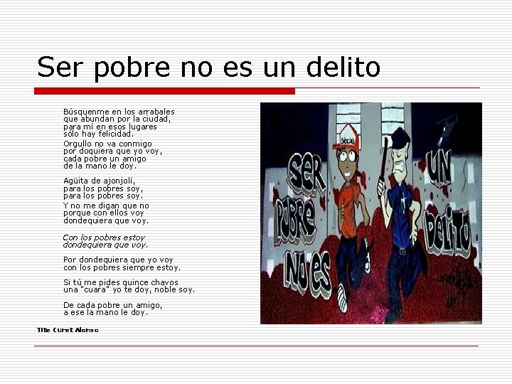 Ser pobre no es un delito Búsquenme en los arrabales que abundan por la