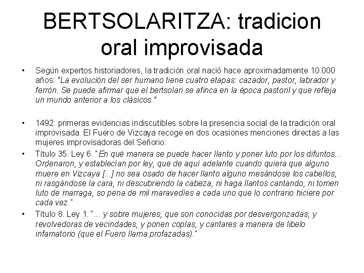 BERTSOLARITZA: tradicion oral improvisada • Según expertos historiadores, la tradición oral nació hace aproximadamente