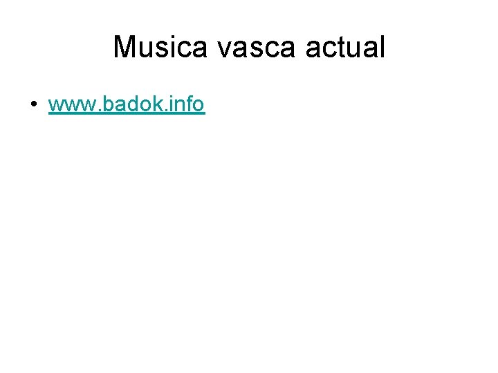 Musica vasca actual • www. badok. info 