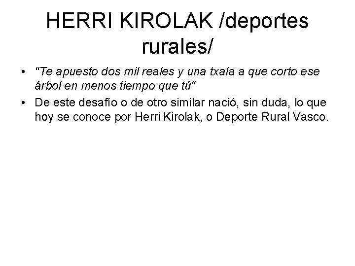 HERRI KIROLAK /deportes rurales/ • "Te apuesto dos mil reales y una txala a