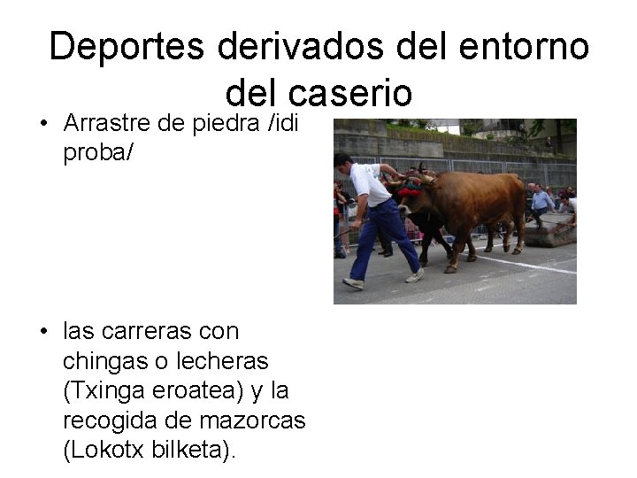 Deportes derivados del entorno del caserio • Arrastre de piedra /idi proba/ • las