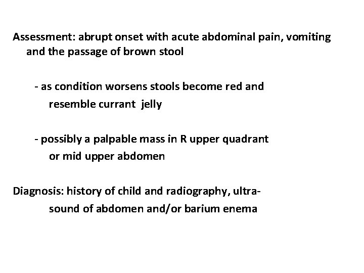 Assessment: abrupt onset with acute abdominal pain, vomiting and the passage of brown stool