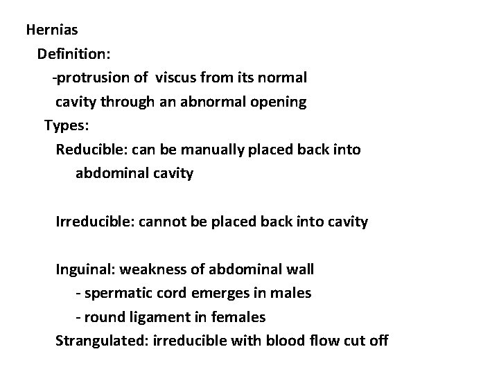 Hernias Definition: -protrusion of viscus from its normal cavity through an abnormal opening Types: