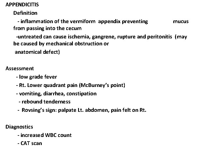 APPENDICITIS Definition - inflammation of the vermiform appendix preventing mucus from passing into the