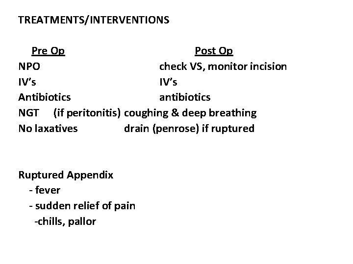 TREATMENTS/INTERVENTIONS Pre Op Post Op NPO check VS, monitor incision IV’s Antibiotics antibiotics NGT