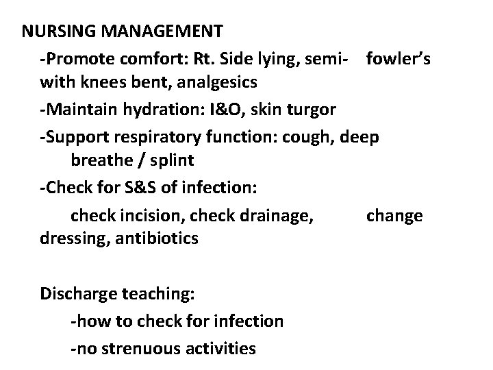 NURSING MANAGEMENT -Promote comfort: Rt. Side lying, semi- fowler’s with knees bent, analgesics -Maintain