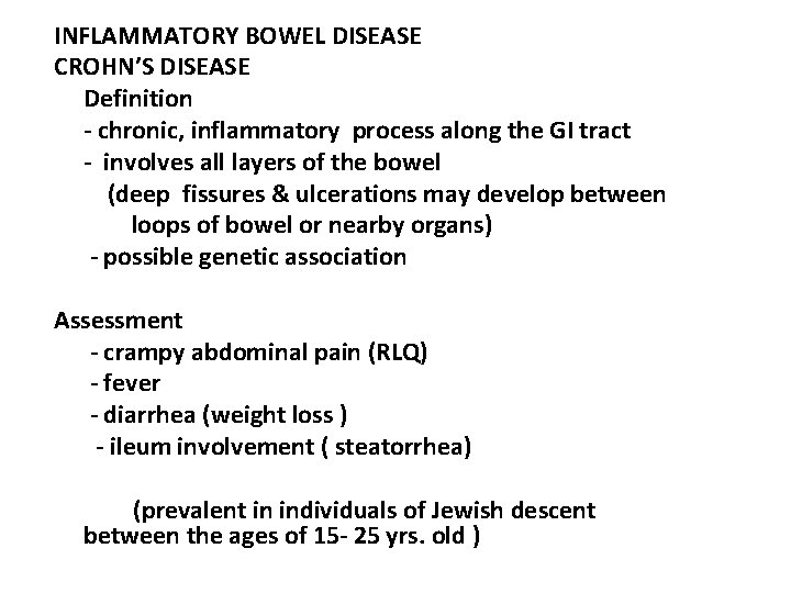 INFLAMMATORY BOWEL DISEASE CROHN’S DISEASE Definition - chronic, inflammatory process along the GI tract