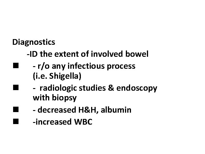 Diagnostics -ID the extent of involved bowel n - r/o any infectious process (i.