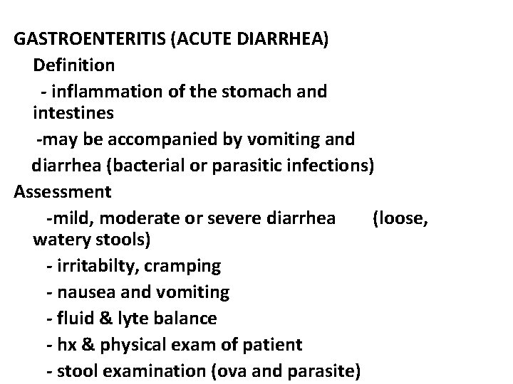 GASTROENTERITIS (ACUTE DIARRHEA) Definition - inflammation of the stomach and intestines -may be accompanied