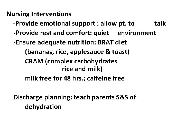 Nursing Interventions -Provide emotional support : allow pt. to talk -Provide rest and comfort: