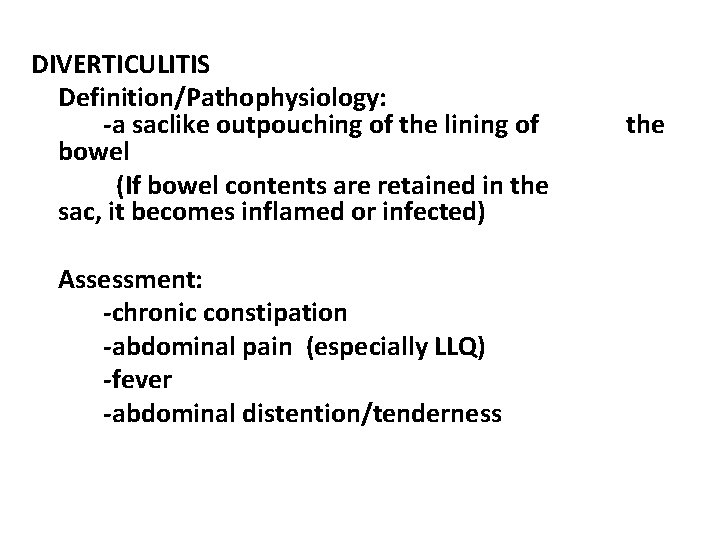 DIVERTICULITIS Definition/Pathophysiology: -a saclike outpouching of the lining of bowel (If bowel contents are