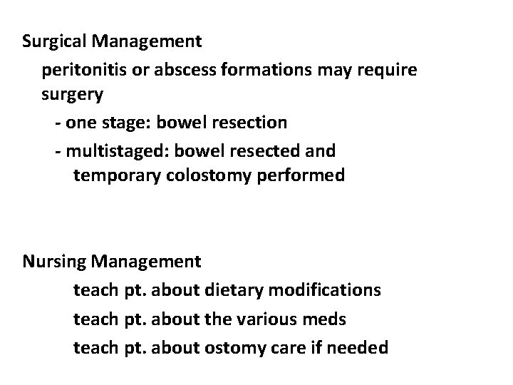 Surgical Management peritonitis or abscess formations may require surgery - one stage: bowel resection