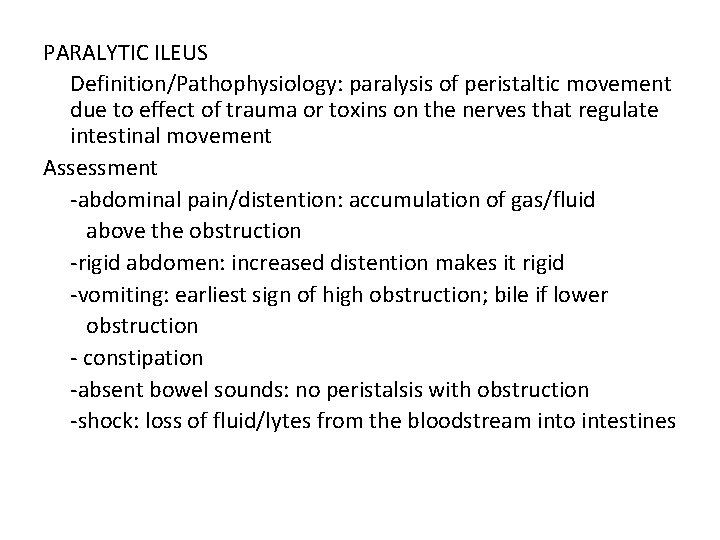 PARALYTIC ILEUS Definition/Pathophysiology: paralysis of peristaltic movement due to effect of trauma or toxins