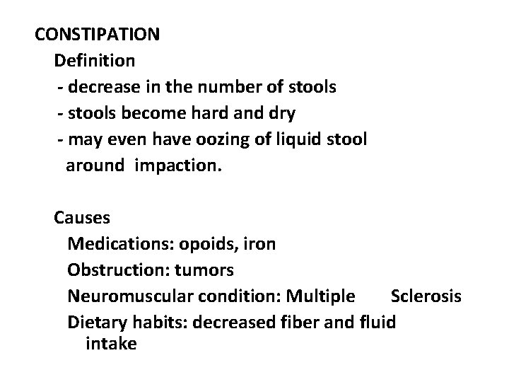 CONSTIPATION Definition - decrease in the number of stools - stools become hard and
