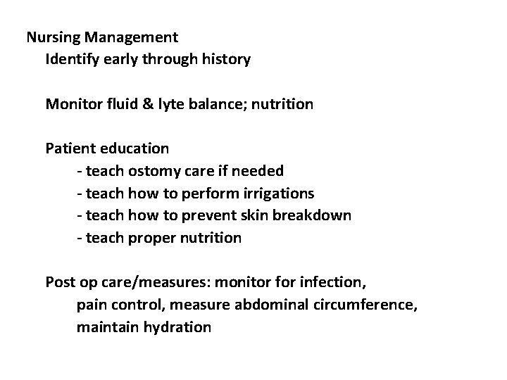 Nursing Management Identify early through history Monitor fluid & lyte balance; nutrition Patient education