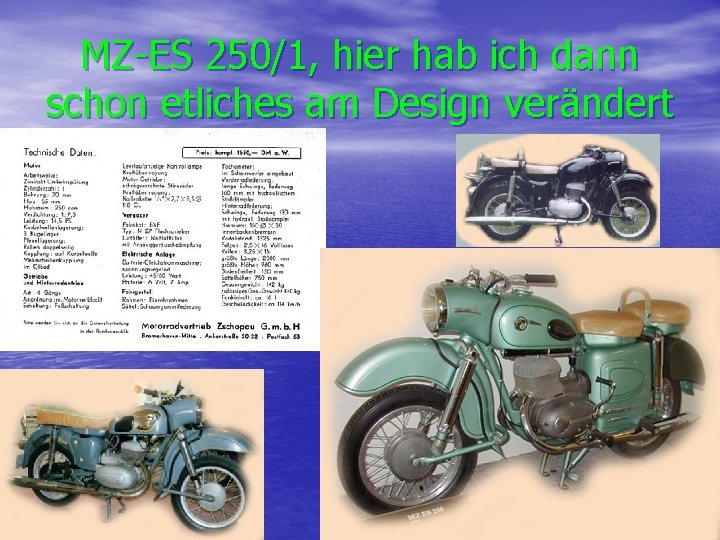 MZ-ES 250/1, hier hab ich dann schon etliches am Design verändert 