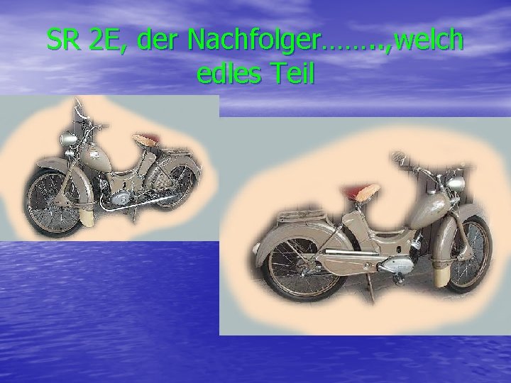 SR 2 E, der Nachfolger……. . , welch edles Teil 