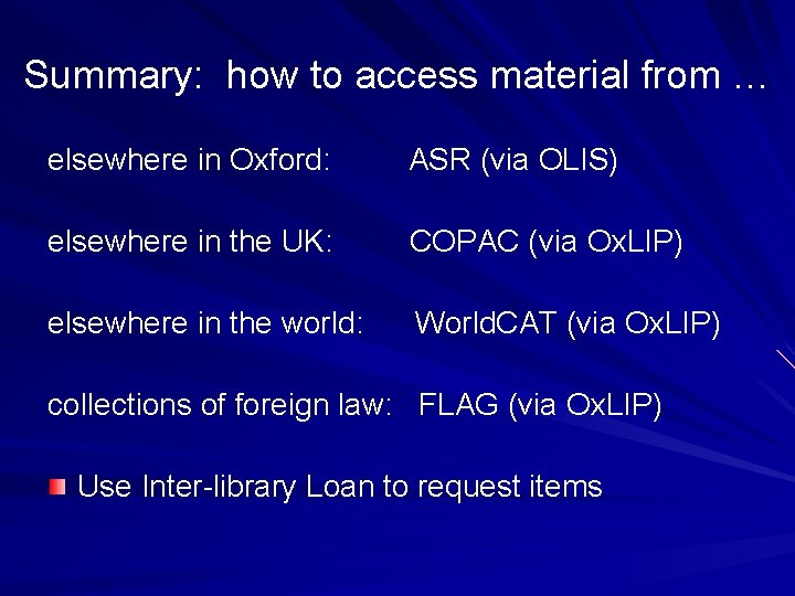 Summary: how to access material from … elsewhere in Oxford: ASR (via OLIS) elsewhere