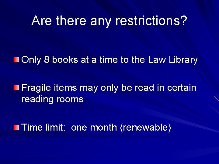 Are there any restrictions? Only 8 books at a time to the Law Library