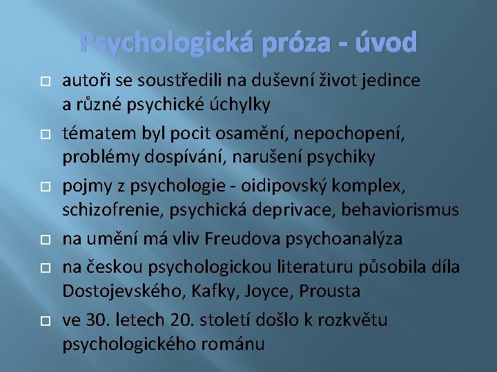 Psychologická próza - úvod autoři se soustředili na duševní život jedince a různé psychické