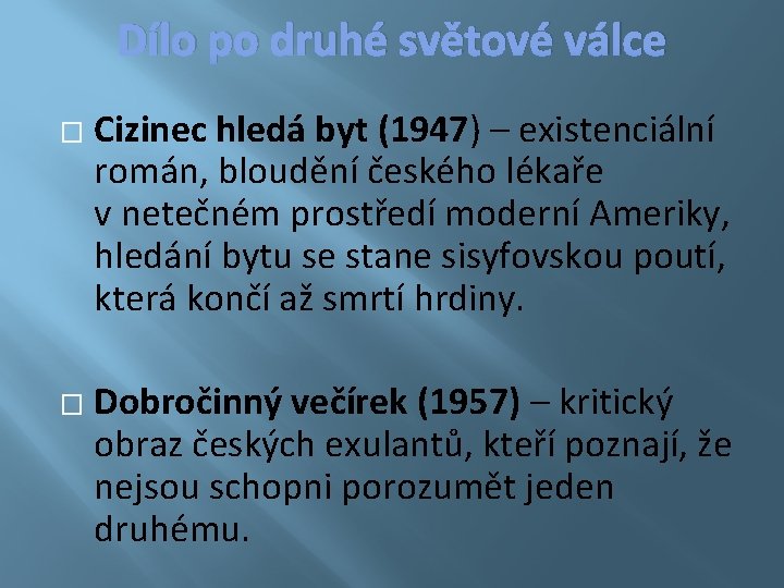 Dílo po druhé světové válce � � Cizinec hledá byt (1947) – existenciální román,