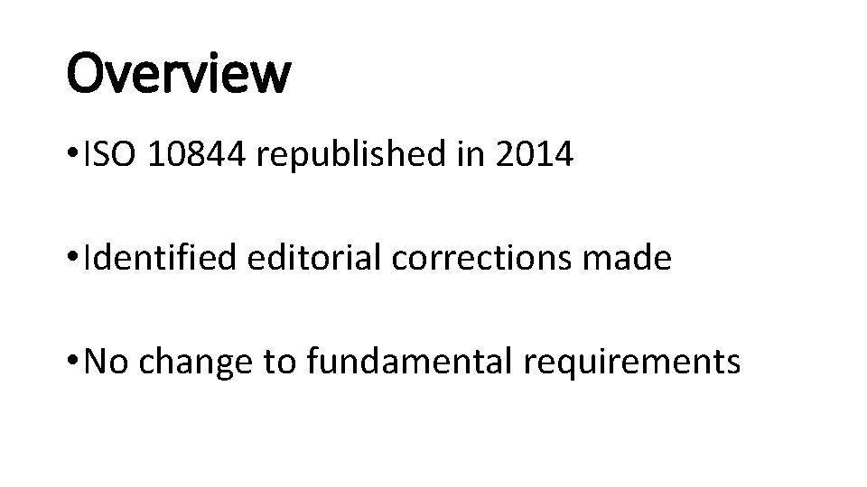 Overview • ISO 10844 republished in 2014 • Identified editorial corrections made • No