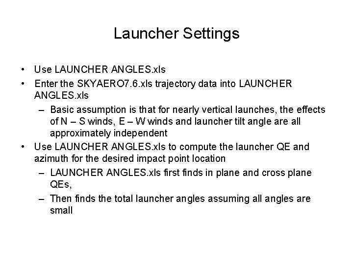 Launcher Settings • Use LAUNCHER ANGLES. xls • Enter the SKYAERO 7. 6. xls