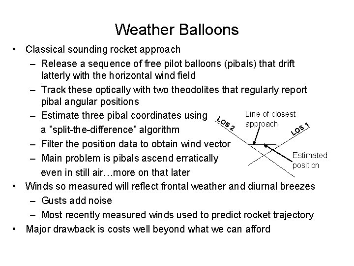 Weather Balloons • Classical sounding rocket approach – Release a sequence of free pilot