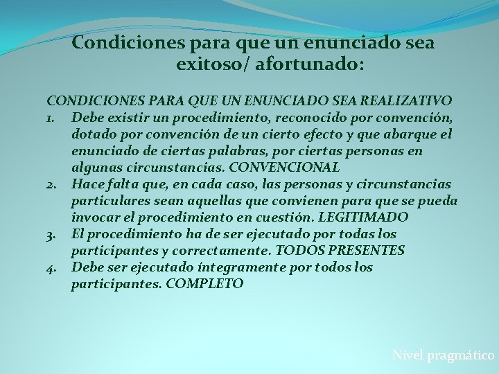 Condiciones para que un enunciado sea exitoso/ afortunado: CONDICIONES PARA QUE UN ENUNCIADO SEA