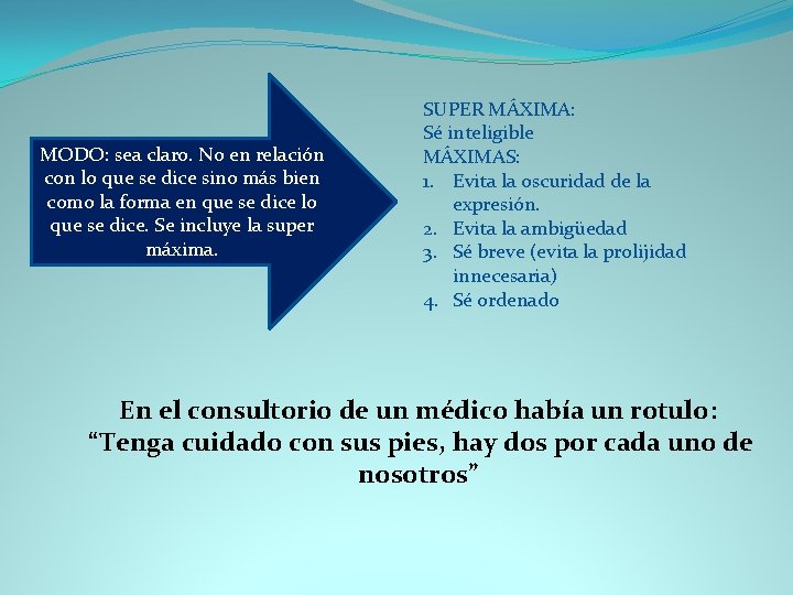 MODO: sea claro. No en relación con lo que se dice sino más bien