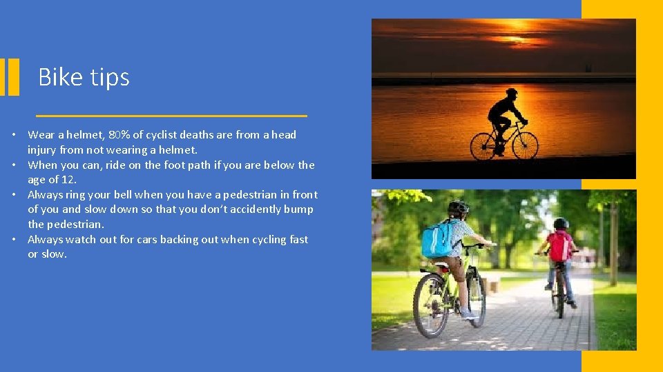 Bike tips • Wear a helmet, 80% of cyclist deaths are from a head