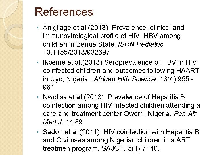 References Anigilage et al. (2013). Prevalence, clinical and immunovirological profile of HIV, HBV among