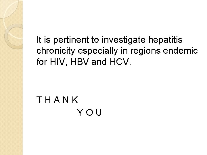 It is pertinent to investigate hepatitis chronicity especially in regions endemic for HIV, HBV