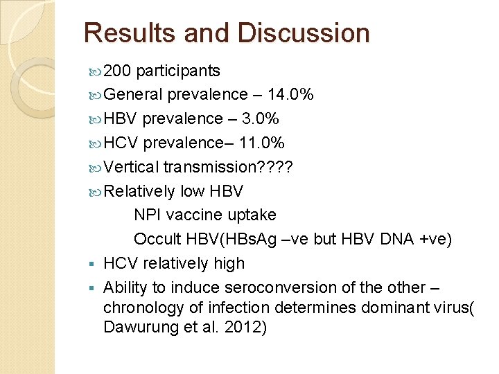 Results and Discussion 200 participants General prevalence – 14. 0% HBV prevalence – 3.