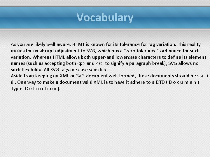 Vocabulary As you are likely well aware, HTML is known for its tolerance for