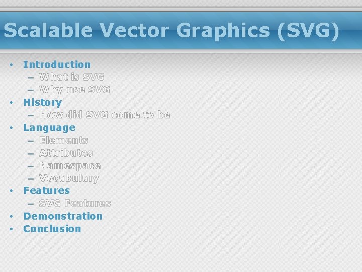 Scalable Vector Graphics (SVG) • • • Introduction – What is SVG – Why