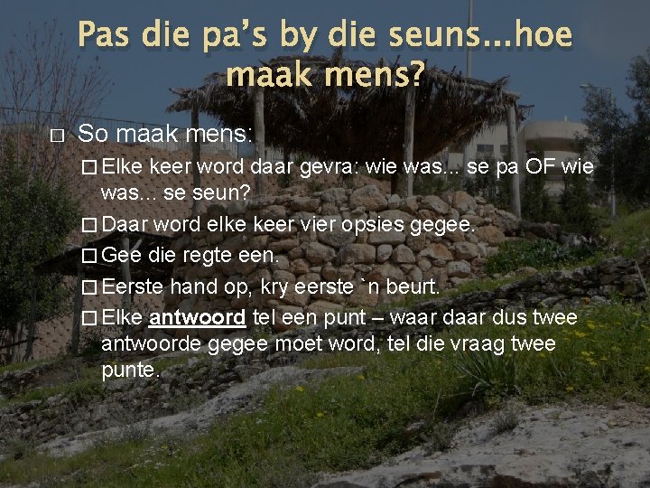 Pas die pa’s by die seuns. . . hoe maak mens? � So maak