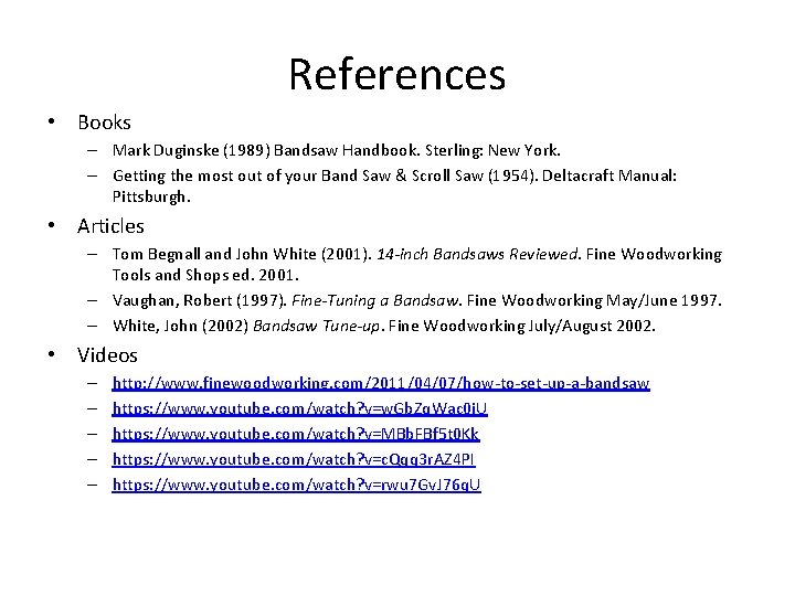 References • Books – Mark Duginske (1989) Bandsaw Handbook. Sterling: New York. – Getting