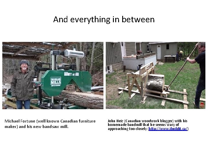 And everything in between Michael Fortune (well known Canadian furniture maker) and his new
