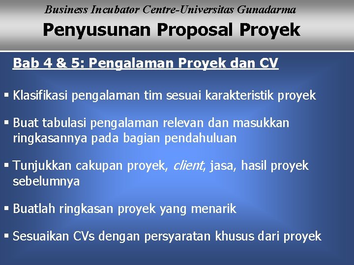 Business Incubator Centre-Universitas Gunadarma Penyusunan Proposal Proyek Bab 4 & 5: Pengalaman Proyek dan