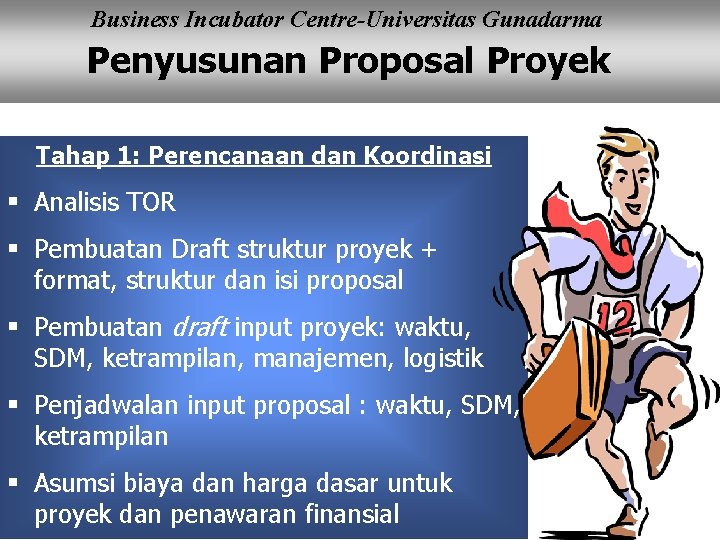 Business Incubator Centre-Universitas Gunadarma Penyusunan Proposal Proyek Tahap 1: Perencanaan dan Koordinasi § Analisis