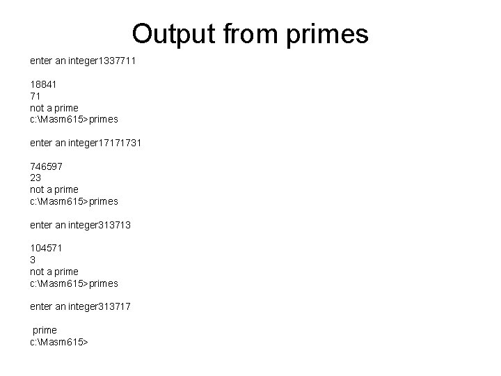 Output from primes enter an integer 1337711 18841 71 not a prime c: Masm